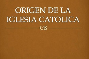 El Origen De La Religión Católica