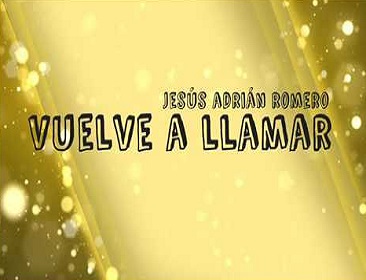 Vuelve A Llamar Jesús Adrián Romero