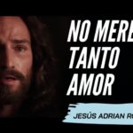 No Merecía Tanto Amor Jesús Adrián Romero
