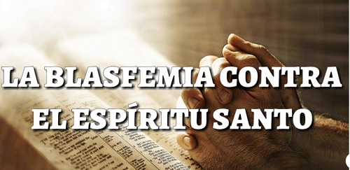 ¿Qué Es Blasfemia Contra El ESPÍRITU SANTO?