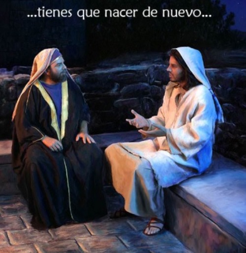 JESÚS Dijo Tienes Que Nacer De Nuevo